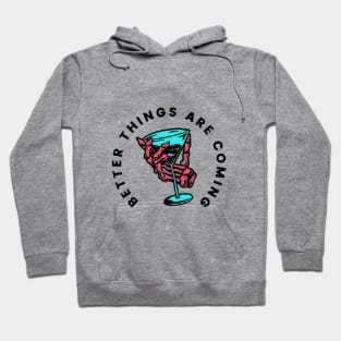 Better things are coming tee Hoodie